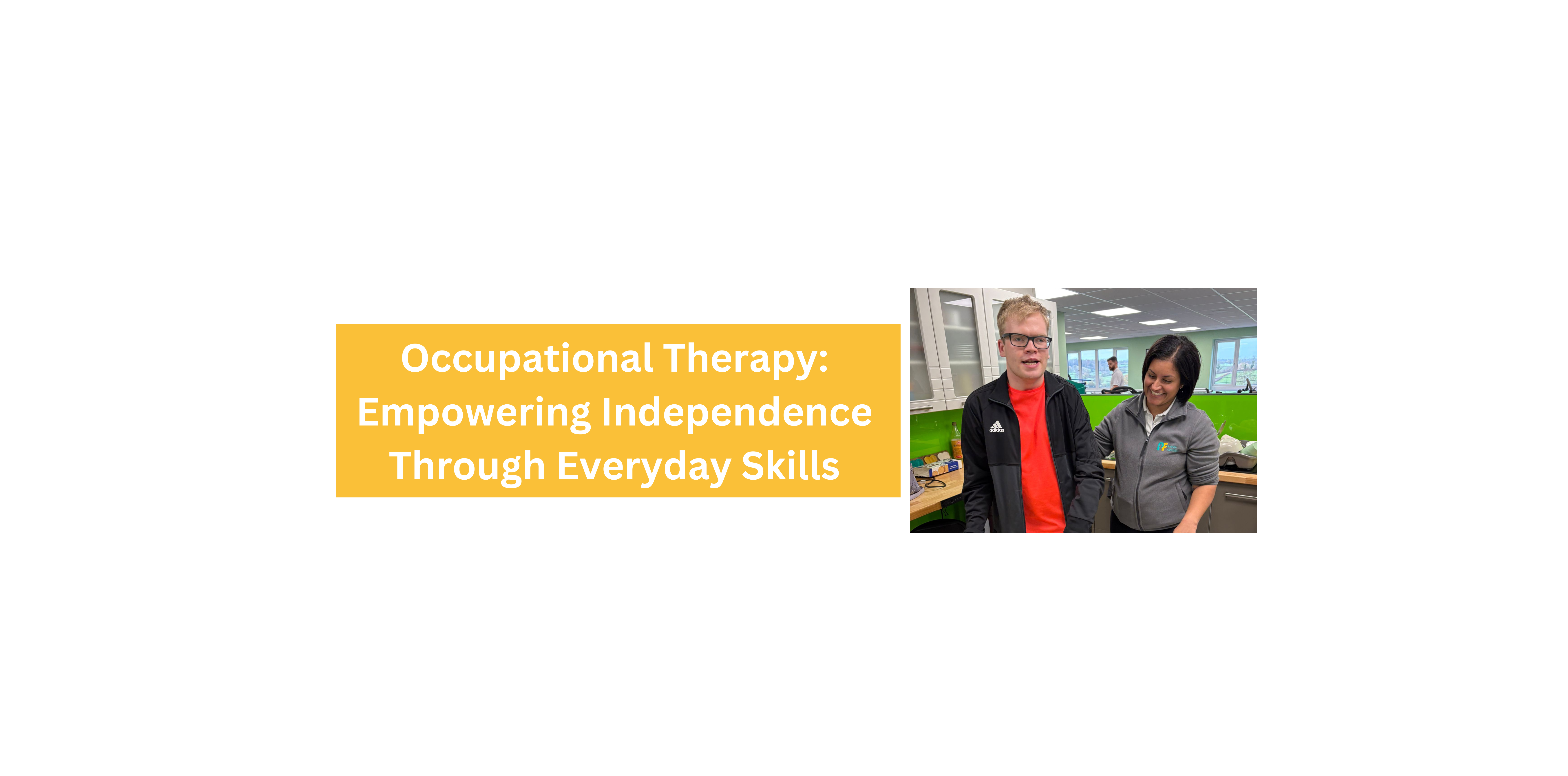 Occupational Therapy: Empowering Independence Through Everyday Skills banner